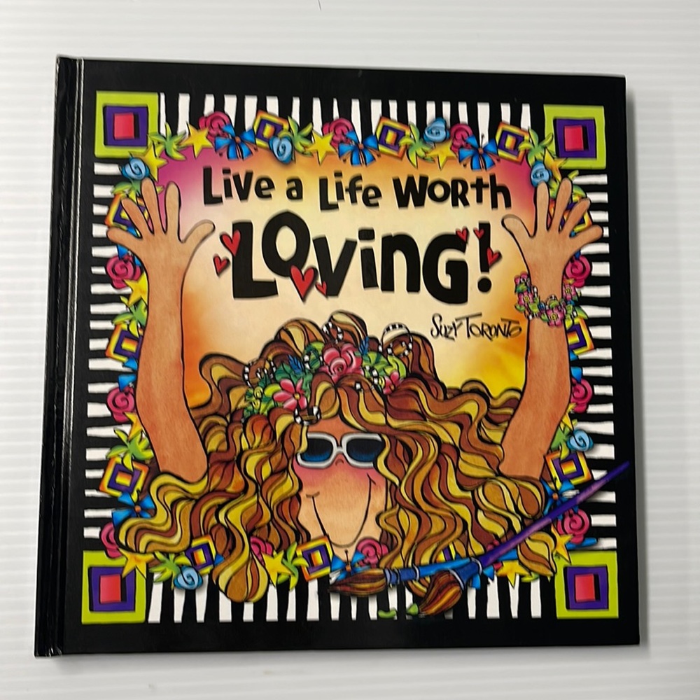 “Live a Life Worth Loving!” Humor by Suzy Toronto